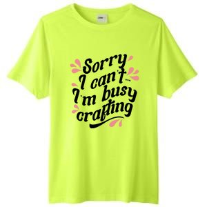 Busy Crafting Needlework Hobby Crafter Funny Gift Tall Fusion ChromaSoft Performance T-Shirt