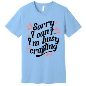 Busy Crafting Needlework Hobby Crafter Funny Gift Premium T-Shirt