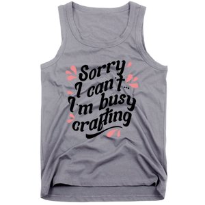 Busy Crafting Needlework Hobby Crafter Funny Gift Tank Top