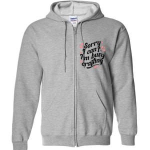 Busy Crafting Needlework Hobby Crafter Funny Gift Full Zip Hoodie