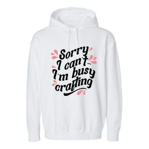 Busy Crafting Needlework Hobby Crafter Funny Gift Garment-Dyed Fleece Hoodie