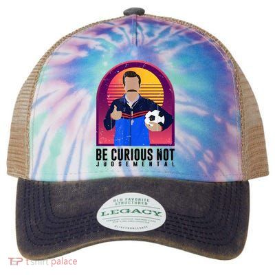 Be Curious Not Judgemental Football Funny Legacy Tie Dye Trucker Hat