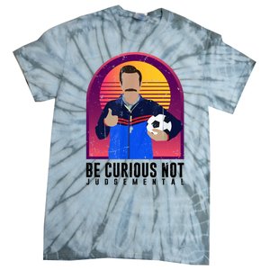 Be Curious Not Judgemental Football Funny Tie-Dye T-Shirt