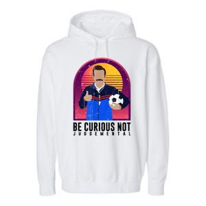 Be Curious Not Judgemental Football Funny Garment-Dyed Fleece Hoodie