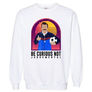 Be Curious Not Judgemental Football Funny Garment-Dyed Sweatshirt