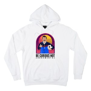 Be Curious Not Judgemental Football Funny Hoodie