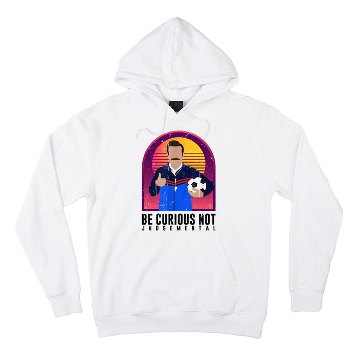 Be Curious Not Judgemental Football Funny Hoodie