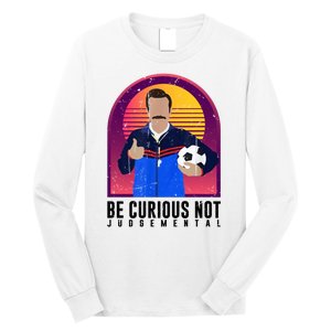 Be Curious Not Judgemental Football Funny Long Sleeve Shirt