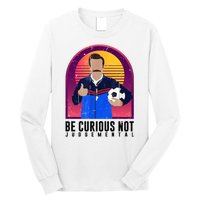 Be Curious Not Judgemental Football Funny Long Sleeve Shirt