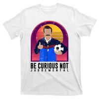 Be Curious Not Judgemental Football Funny T-Shirt