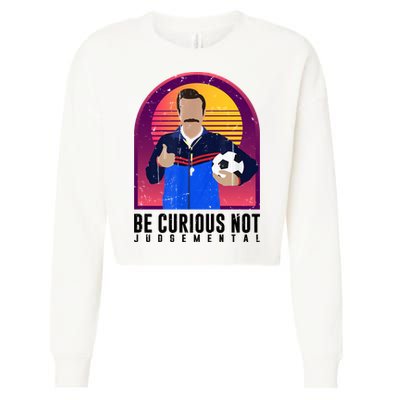 Be Curious Not Judgemental Football Funny Cropped Pullover Crew