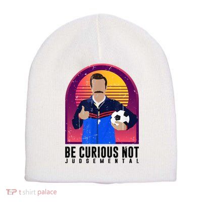 Be Curious Not Judgemental Football Funny Short Acrylic Beanie