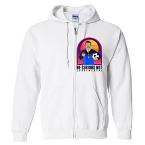 Be Curious Not Judgemental Football Funny Full Zip Hoodie