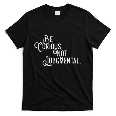 Be Curious Not Judgemental Inspirational Vintage T-Shirt