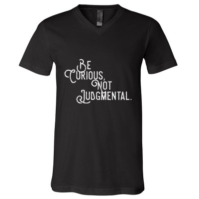 Be Curious Not Judgemental Inspirational Vintage V-Neck T-Shirt