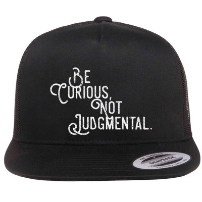 Be Curious Not Judgemental Inspirational Vintage Flatbill Hat
