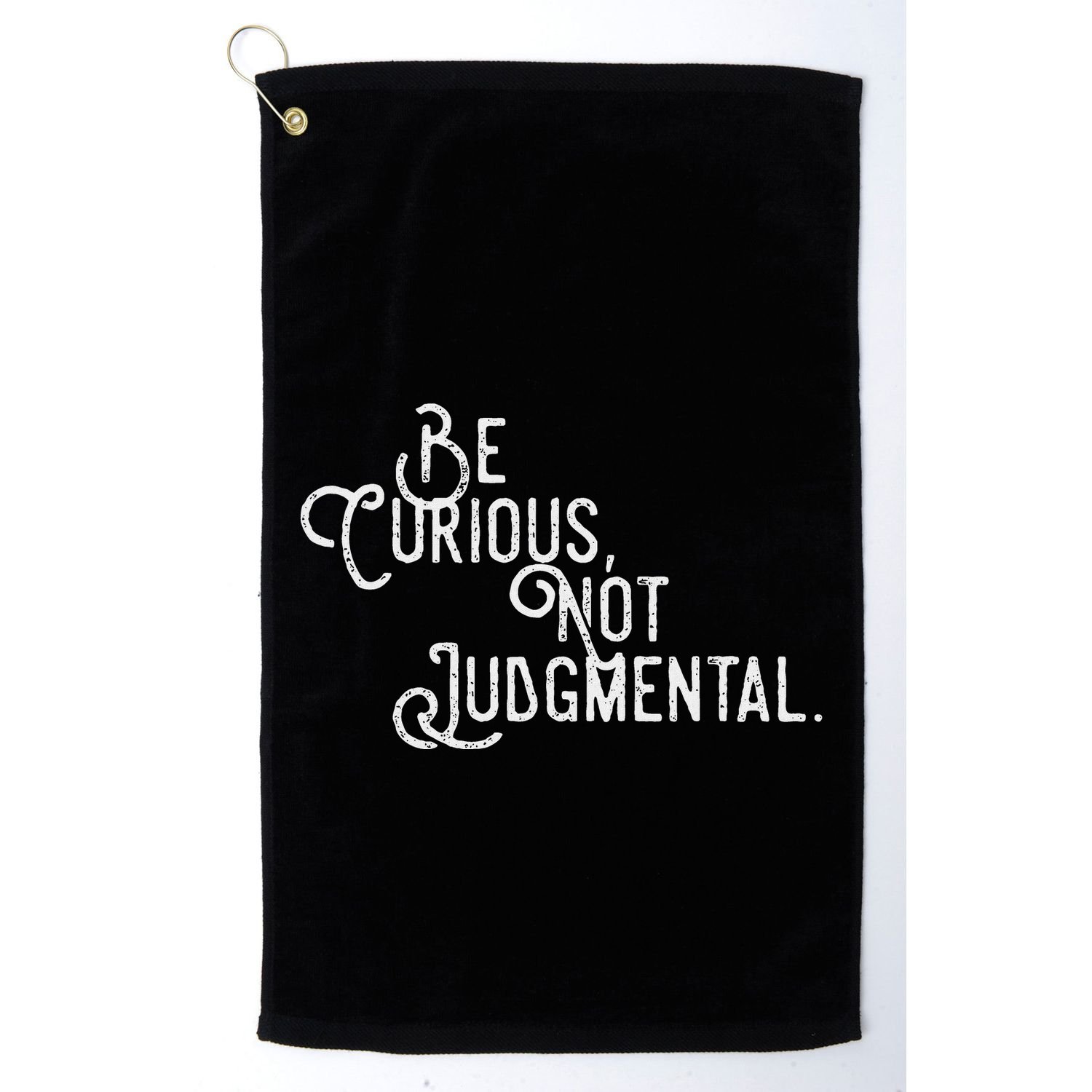 Be Curious Not Judgemental Inspirational Vintage Golf Towel