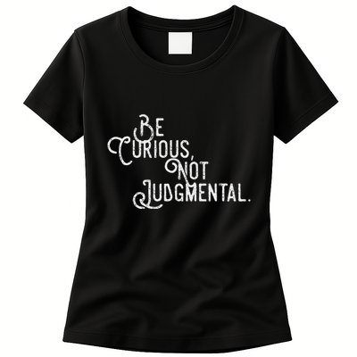 Be Curious Not Judgemental Inspirational Vintage Womens T-Shirt