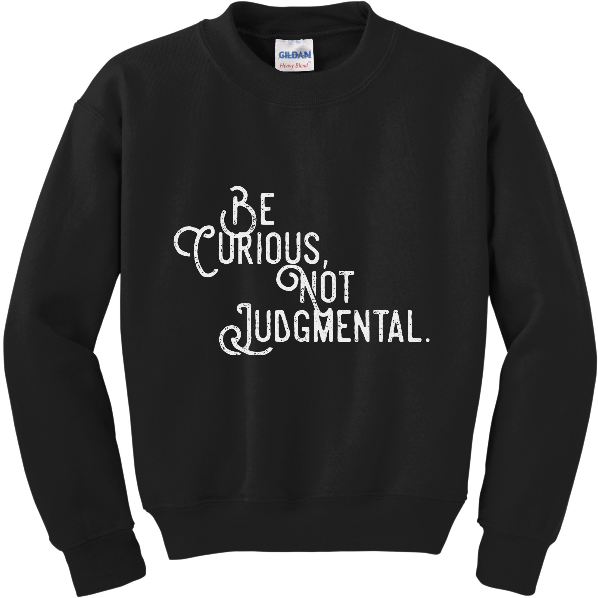Be Curious Not Judgemental Inspirational Vintage Kids Sweatshirt