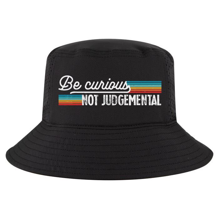 Be Curious Not Judgemental Motivation Inspirational Cool Comfort Performance Bucket Hat