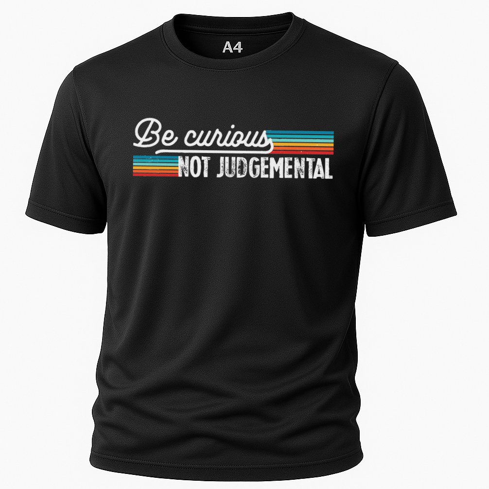 Be Curious Not Judgemental Motivation Inspirational Performance Shirt
