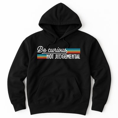 Be Curious Not Judgemental Motivation Inspirational Hoodie