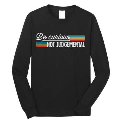 Be Curious Not Judgemental Motivation Inspirational Long Sleeve Shirt