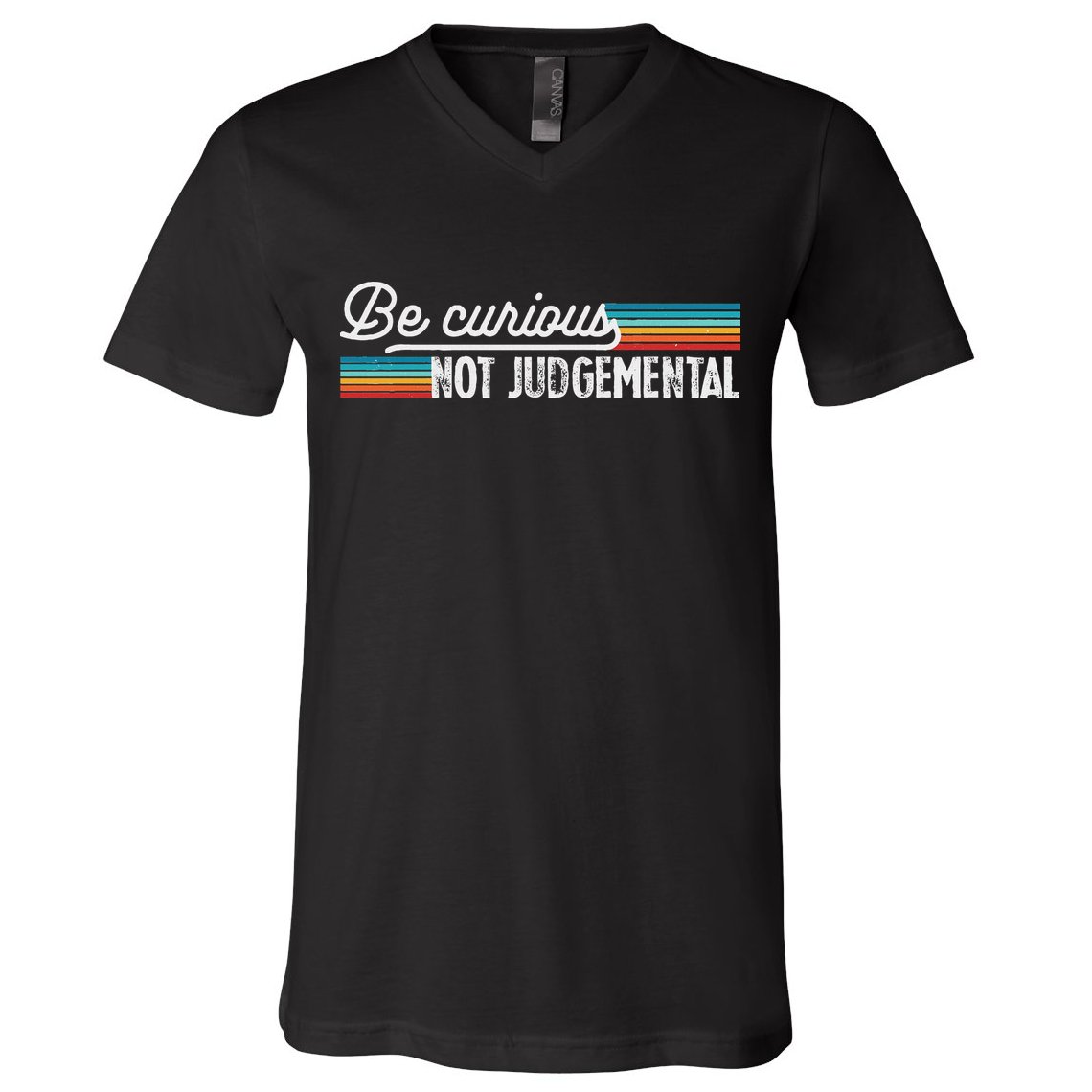 Be Curious Not Judgemental Motivation Inspirational V-Neck T-Shirt