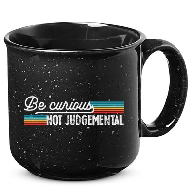 Be Curious Not Judgemental Motivation Inspirational 15oz Campfire Ceramic Mug