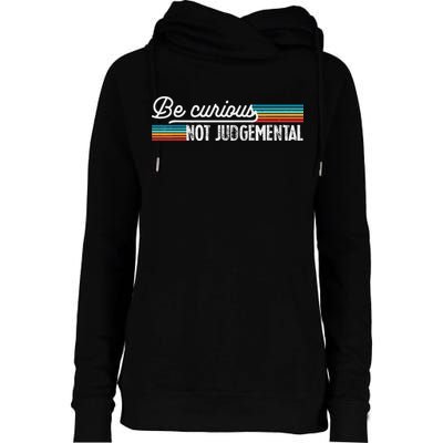 Be Curious Not Judgemental Motivation Inspirational Womens Funnel Neck Pullover Hood