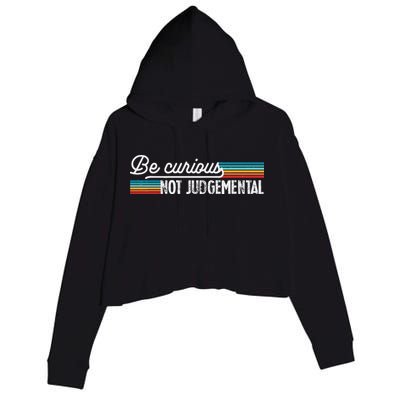 Be Curious Not Judgemental Motivation Inspirational Crop Fleece Hoodie