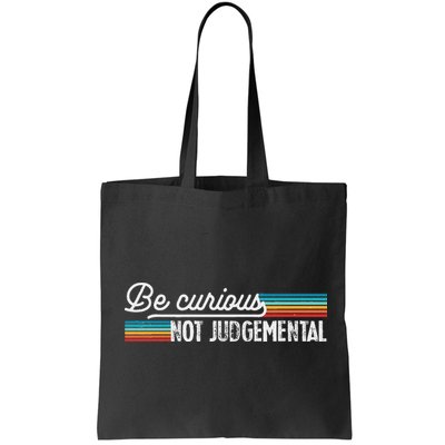 Be Curious Not Judgemental Motivation Inspirational Bag