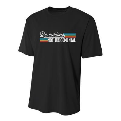 Be Curious Not Judgemental Motivation Inspirational Youth Performance Sprint T-Shirt