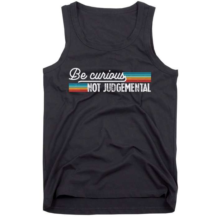 Be Curious Not Judgemental Motivation Inspirational Tank Top