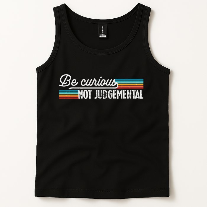 Be Curious Not Judgemental Motivation Inspirational Tank Top