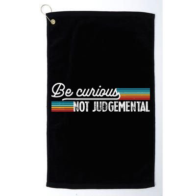 Be Curious Not Judgemental Motivation Inspirational Golf Towel