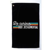 Be Curious Not Judgemental Motivation Inspirational Golf Towel