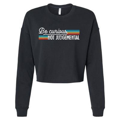 Be Curious Not Judgemental Motivation Inspirational Cropped Pullover Crew