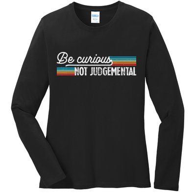 Be Curious Not Judgemental Motivation Inspirational Ladies Long Sleeve Shirt