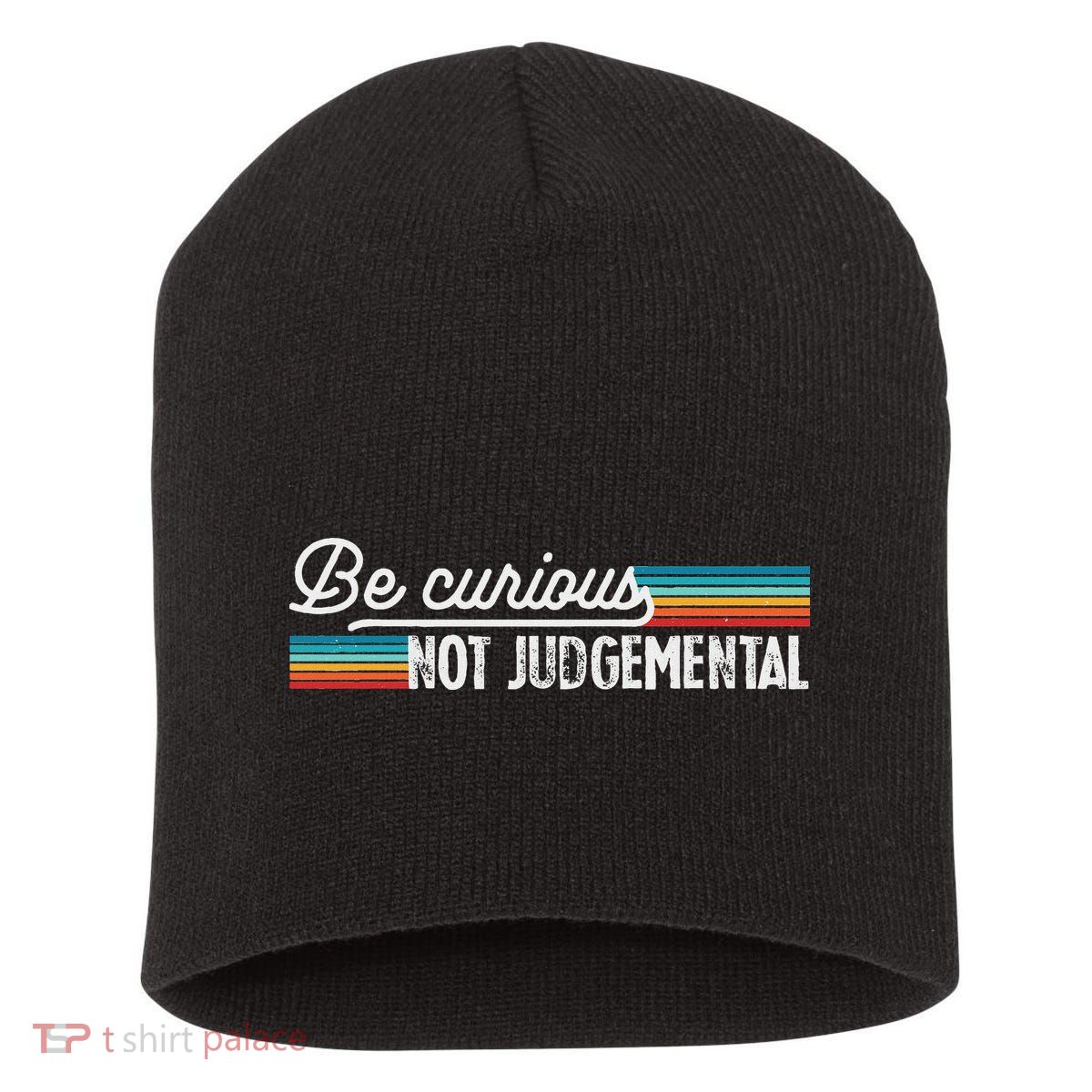 Be Curious Not Judgemental Motivation Inspirational Short Acrylic Beanie