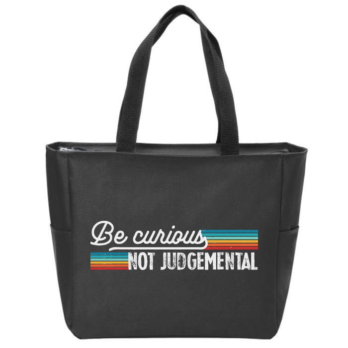 Be Curious Not Judgemental Motivation Inspirational Zip Tote Bag