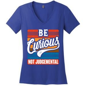 Be Curious Not Judgetal Motivation Inspirational Gift Women's V-Neck T-Shirt