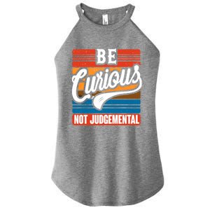 Be Curious Not Judgetal Motivation Inspirational Gift Women's Perfect Tri Rocker Tank