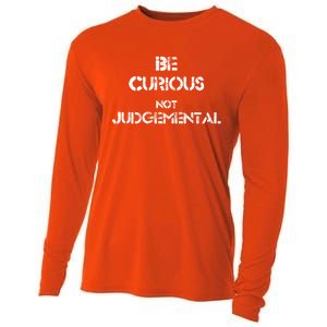 Be Curious Not Judgetal Gift Cooling Performance Long Sleeve Crew