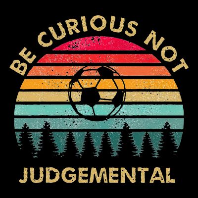 Be Curious Not Judgemental Inspirational Vintage T-Shirt