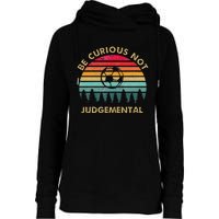 Be Curious Not Judgemental Inspirational Vintage Womens Funnel Neck Pullover Hood