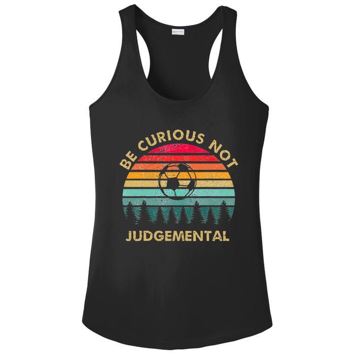 Be Curious Not Judgemental Inspirational Vintage Ladies PosiCharge Competitor Racerback Tank