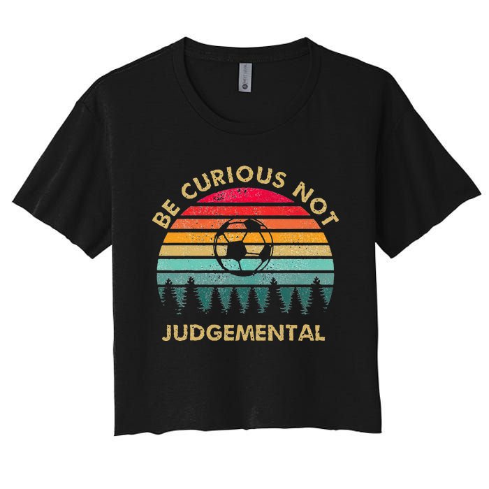 Be Curious Not Judgemental Inspirational Vintage Women's Crop Top Tee