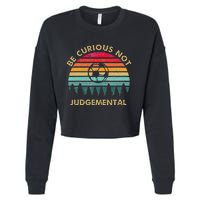 Be Curious Not Judgemental Inspirational Vintage Cropped Pullover Crew