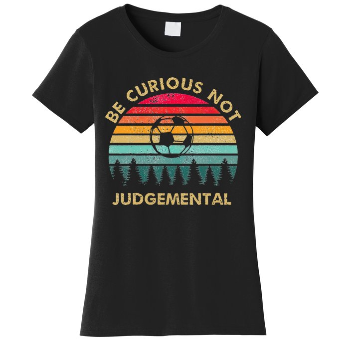 Be Curious Not Judgemental Inspirational Vintage Women's T-Shirt